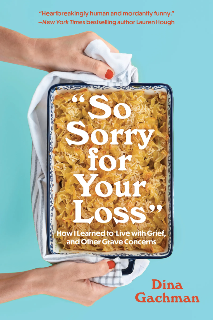 Book cover for Dina Gachman's "So Sorry for Your Loss"